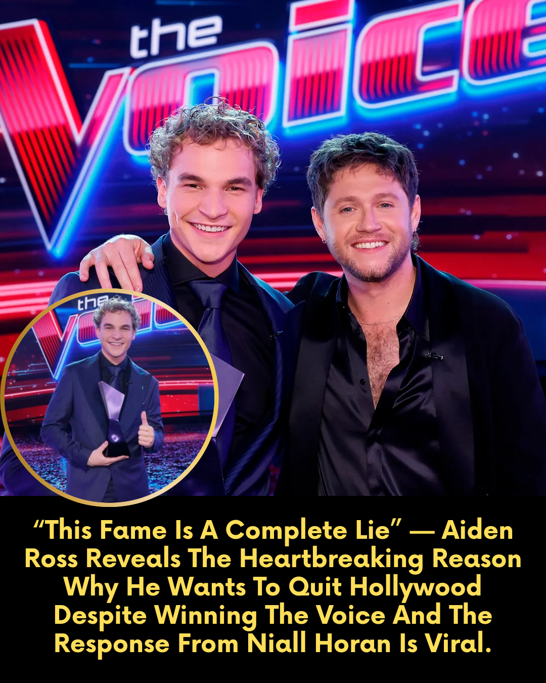 “This Fame Is A Complete Lie” — Aiden Ross Reveals The Heartbreaking Reason Why He Wants To Quit Hollywood Despite Winning The Voice And The Response From Niall Horan Is Viral.