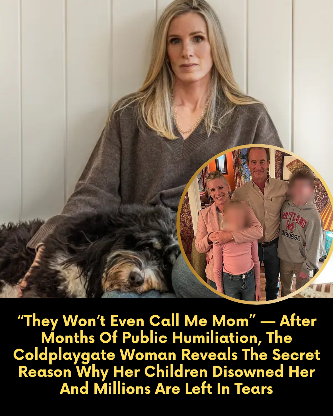 “They Won’t Even Call Me Mom” — After Months Of Public Humiliation, The Coldplaygate Woman Reveals The Secret Reason Why Her Children Disowned Her And Millions Are Left In Tears