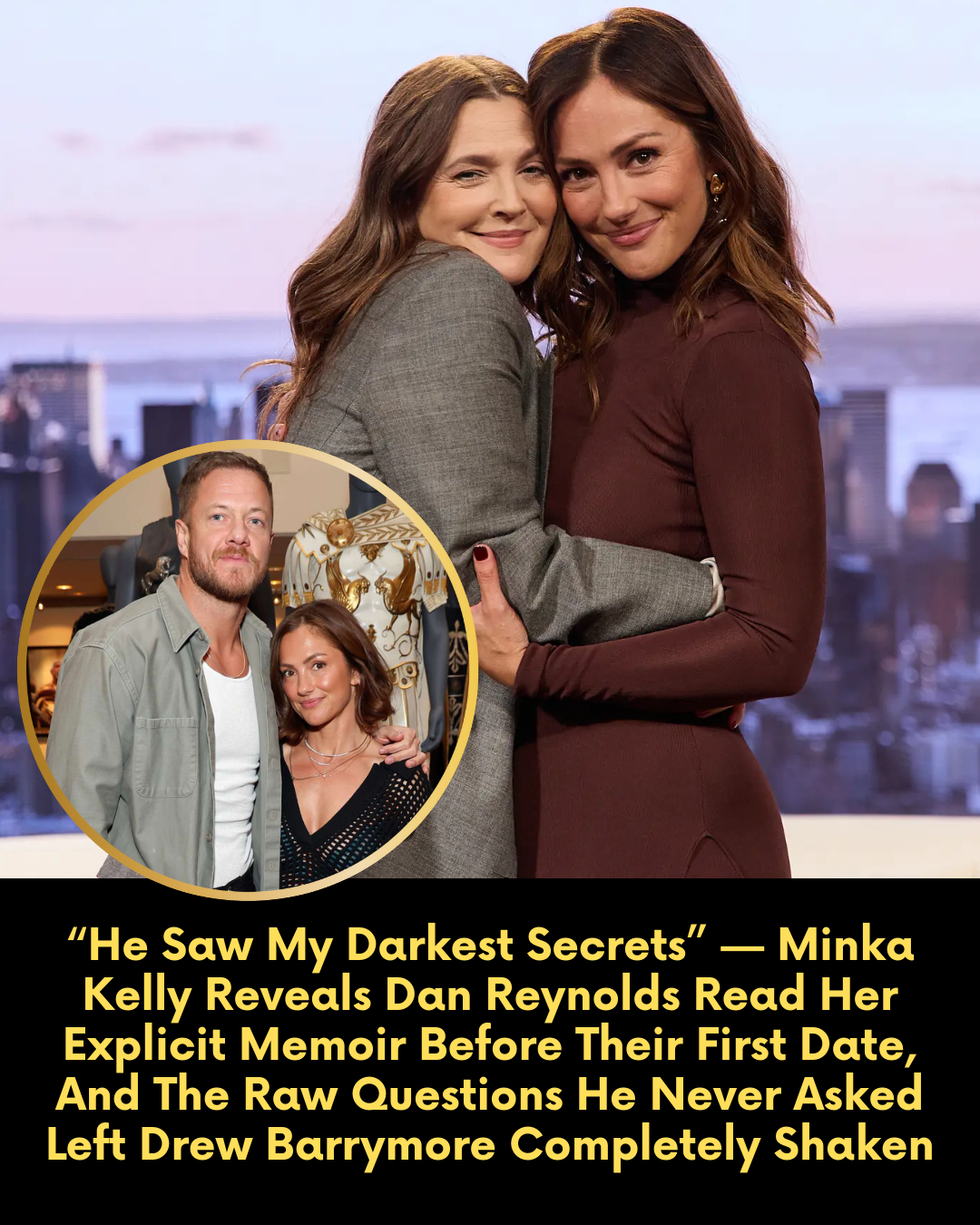 “He Saw My Darkest Secrets” — Minka Kelly Reveals Dan Reynolds Read Her Explicit Memoir Before Their First Date, And The Raw Questions He Never Asked Left Drew Barrymore Completely Shaken