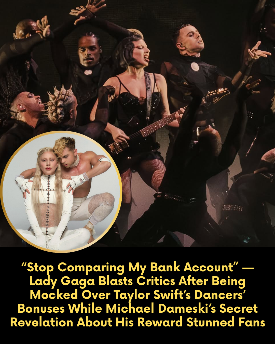 “Stop Comparing My Bank Account” — Lady Gaga Blasts Critics After Being Mocked Over Taylor Swift’s Dancers’ Bonuses While Michael Dameski’s Secret Revelation About His Reward Stunned Fans