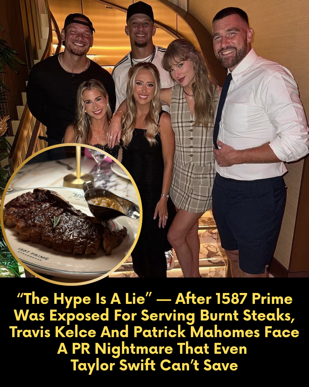 “The Hype Is A Lie” — After 1587 Prime Was Exposed For Serving Burnt Steaks, Travis Kelce And Patrick Mahomes Face A PR Nightmare That Even Taylor Swift Can’t Save