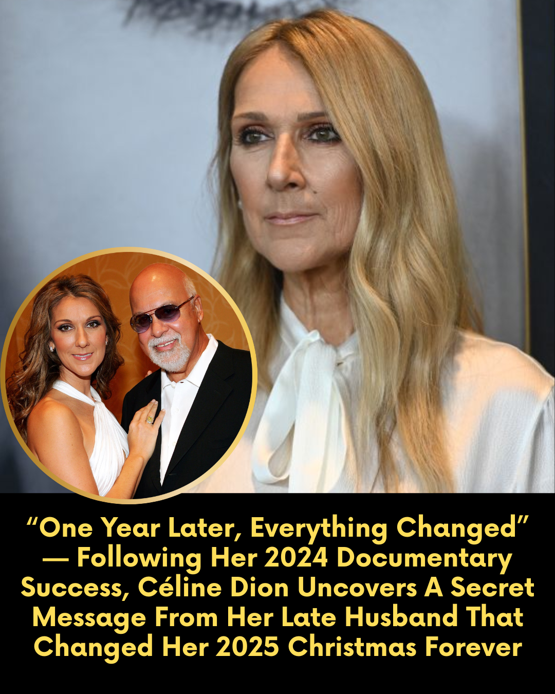 “One Year Later, Everything Changed” — Following Her 2024 Documentary Success, Céline Dion Uncovers A Secret Message From Her Late Husband That Changed Her 2025 Christmas Forever