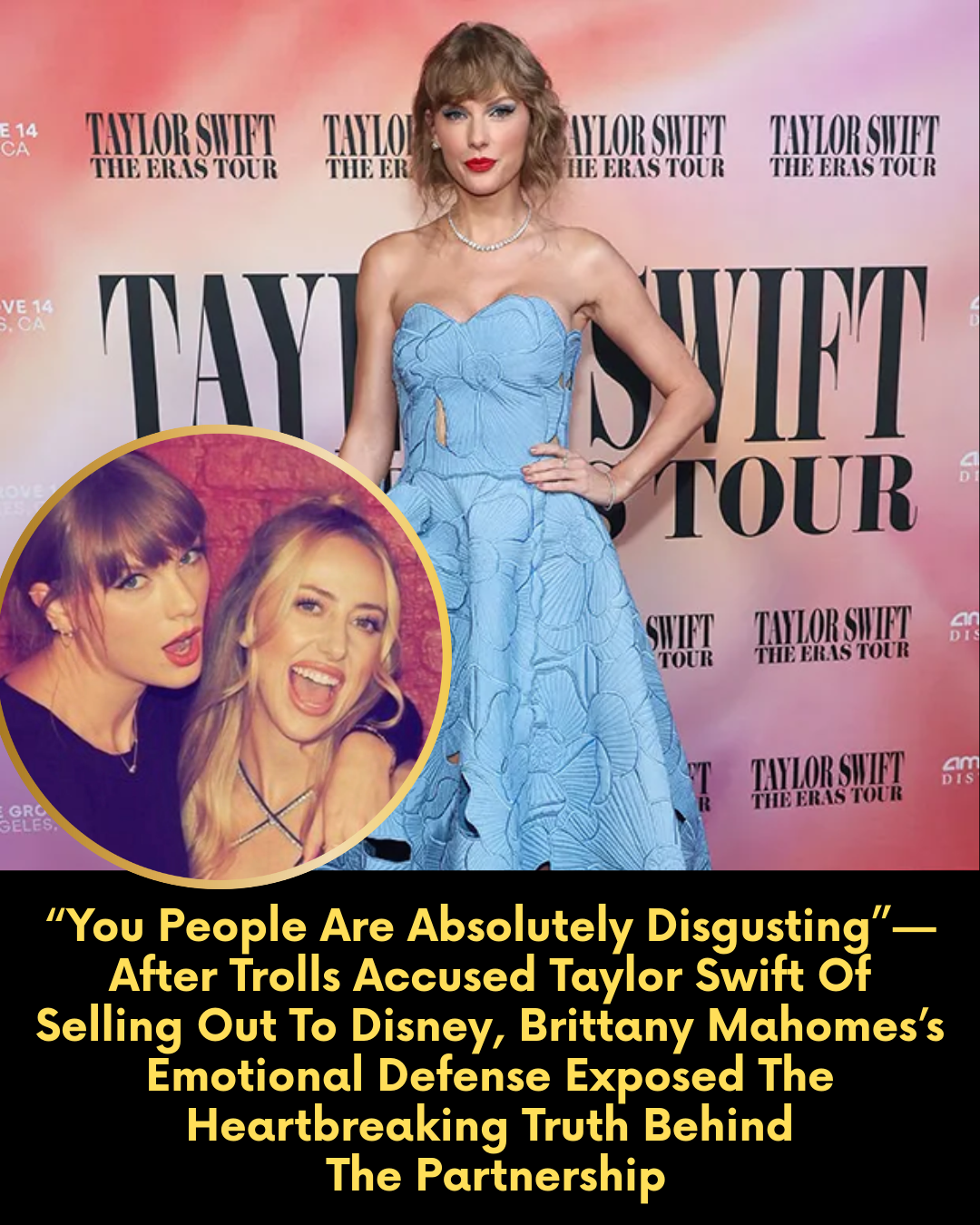 “You People Are Absolutely Disgusting”— After Trolls Accused Taylor Swift Of Selling Out To Disney, Brittany Mahomes’s Emotional Defense Exposed The Heartbreaking Truth Behind The Partnership