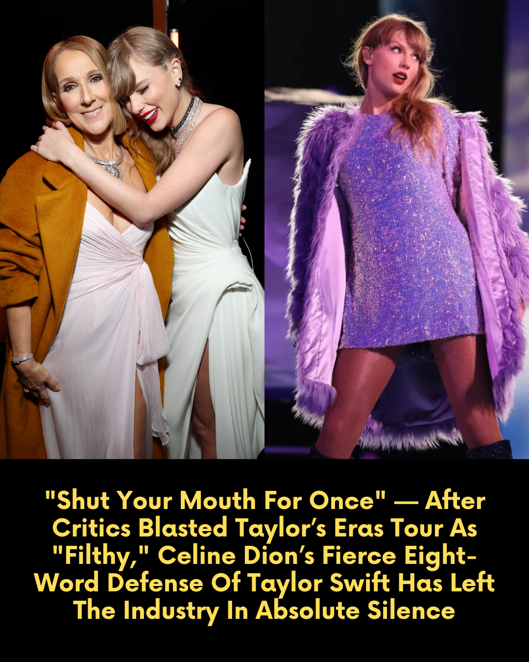 “Shut Your Mouth For Once” — After Critics Blasted Taylor’s Eras Tour As “Filthy,” Celine Dion’s Fierce Eight-Word Defense Of Taylor Swift Has Left The Industry In Absolute Silence