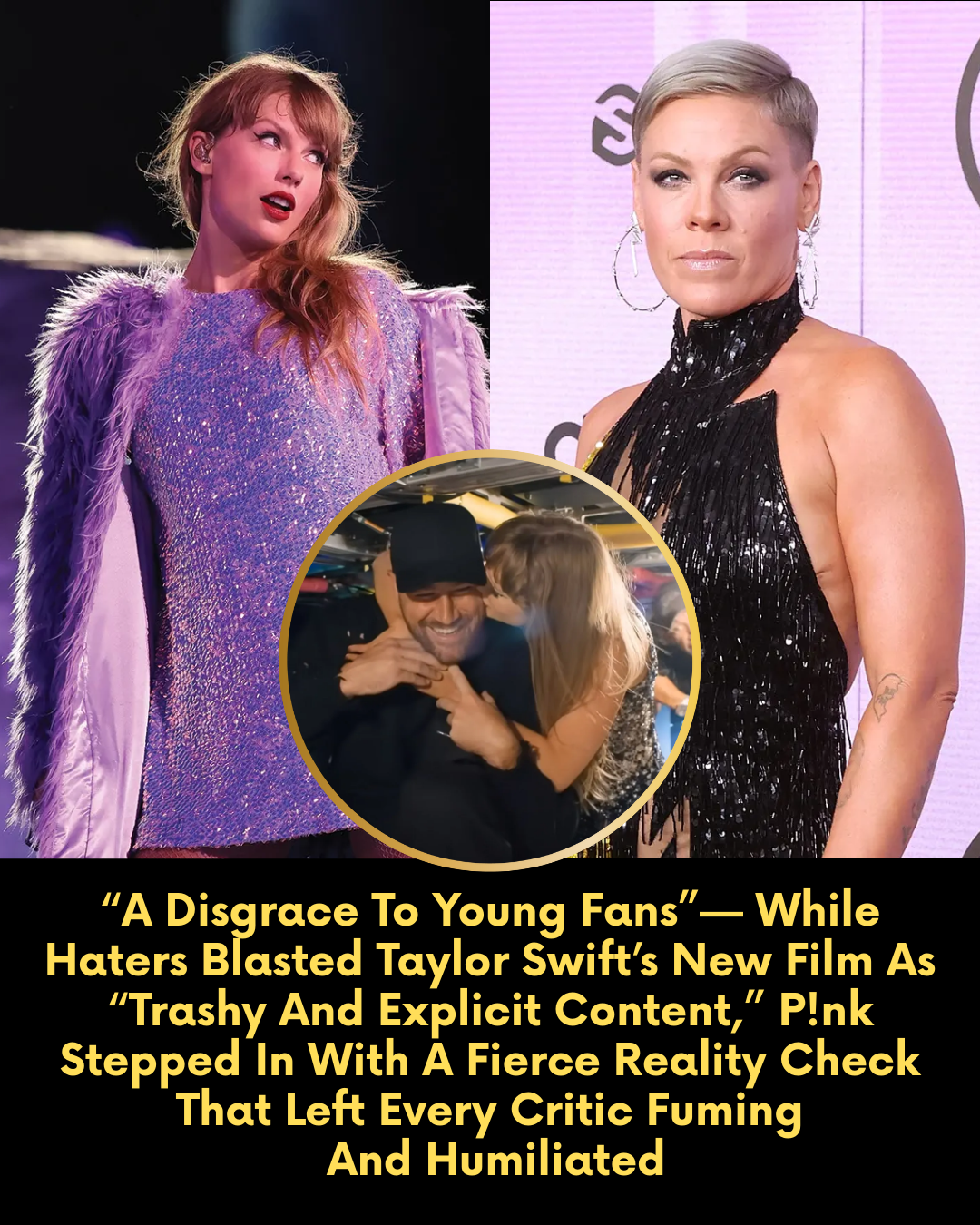 “A Disgrace To Young Fans”— While Haters Blasted Taylor Swift’s New Film As “Trashy And Explicit Content,” P!nk Stepped In With A Fierce Reality Check That Left Every Critic Fuming And Humiliated