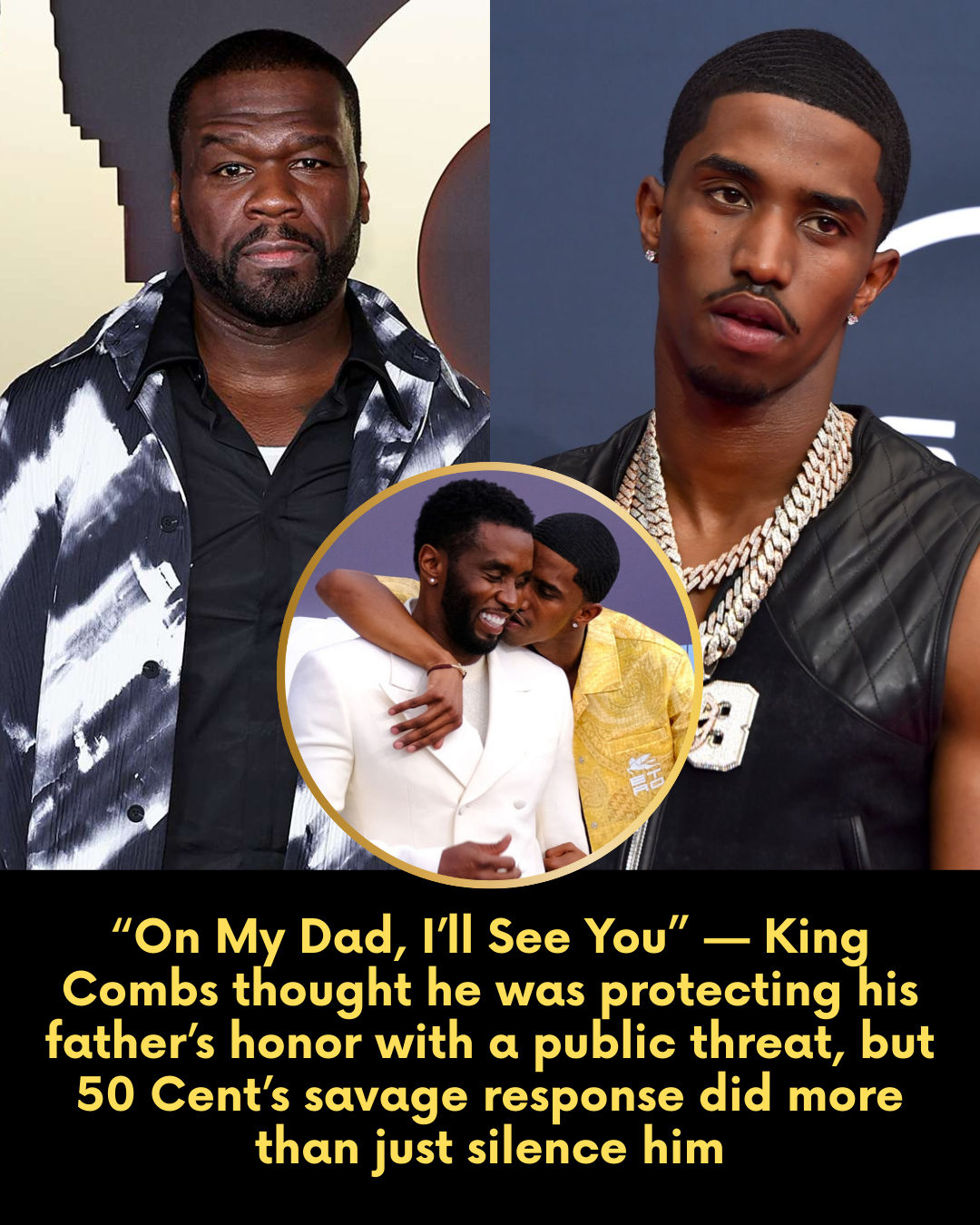 “On My Dad, I’ll See You” — King Combs thought he was protecting his father’s honor with a public threat, but 50 Cent’s savage response did more than just silence him.