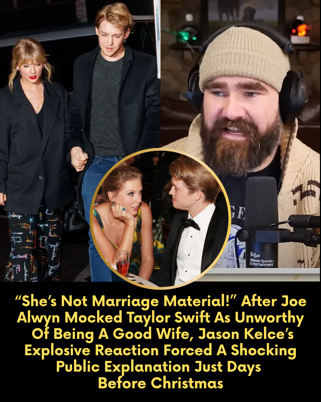 “She’s Not Marriage Material!” After Joe Alwyn Mocked Taylor Swift As Unworthy Of Being A Good Wife, Jason Kelce’s Explosive Reaction Forced A Shocking Public Explanation Just Days Before Christmas