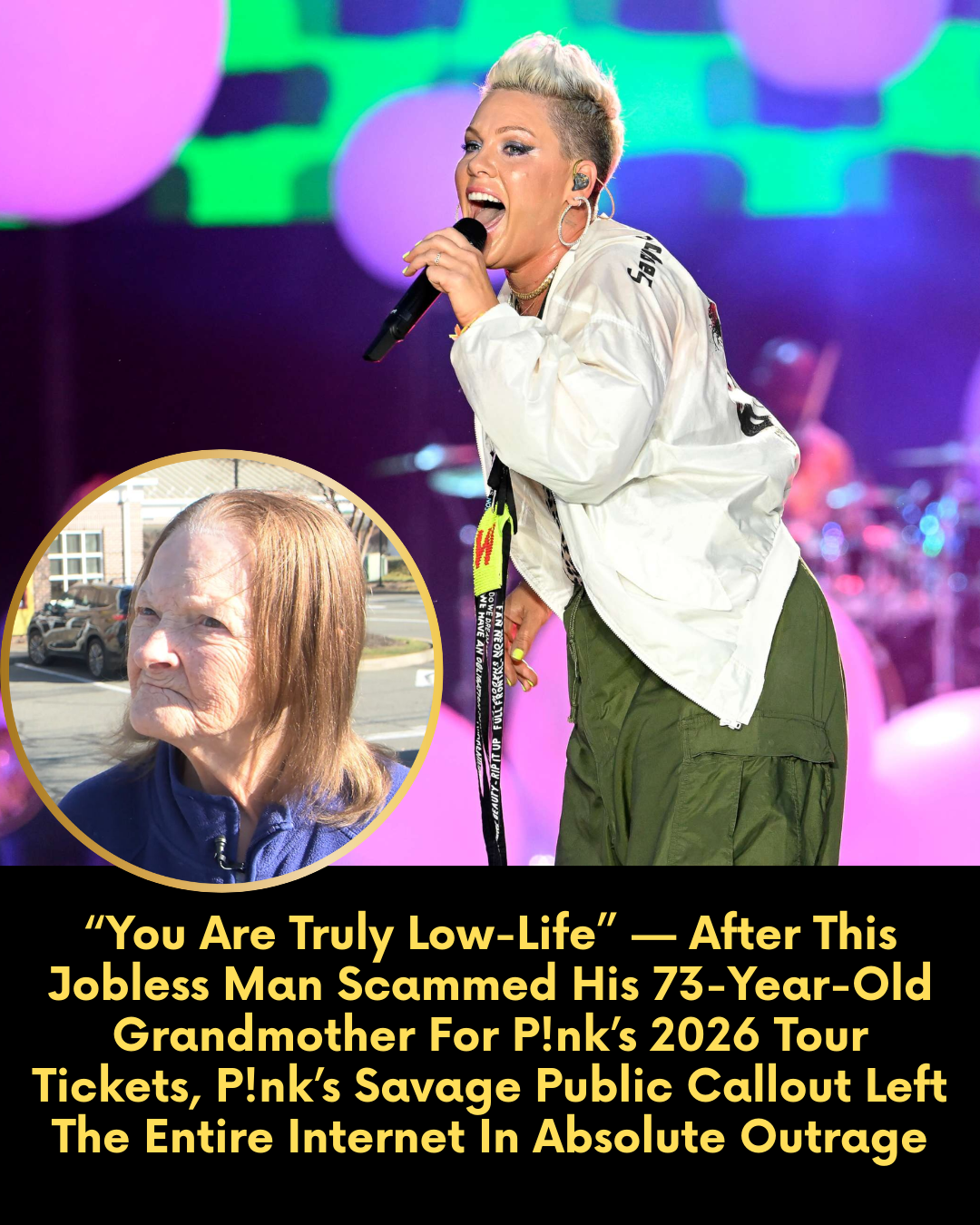 “You Are Truly Low-Life” — After This Jobless Man Scammed His 73-Year-Old Grandmother For P!nk’s 2026 Tour Tickets, P!nk’s Savage Public Callout Left The Entire Internet In Absolute Outrage