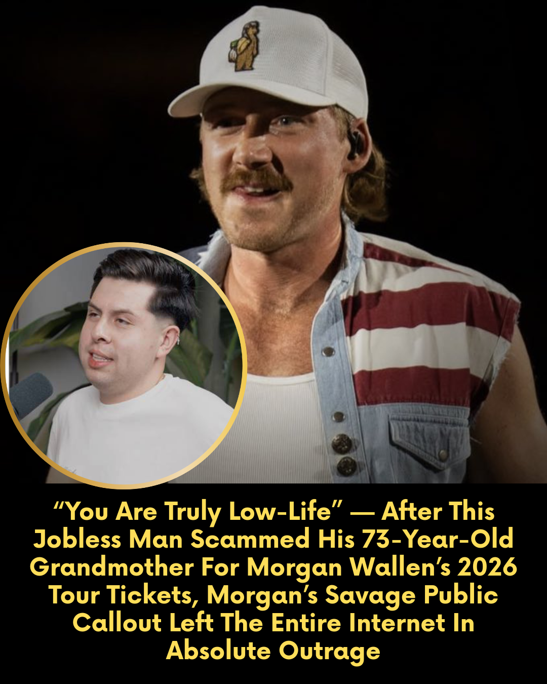 “You Are Truly Low-Life” — After This Jobless Man Scammed His 73-Year-Old Grandmother For Morgan Wallen’s 2026 Tour Tickets, Morgan’s Savage Public Callout Left The Entire Internet In Absolute Outrage