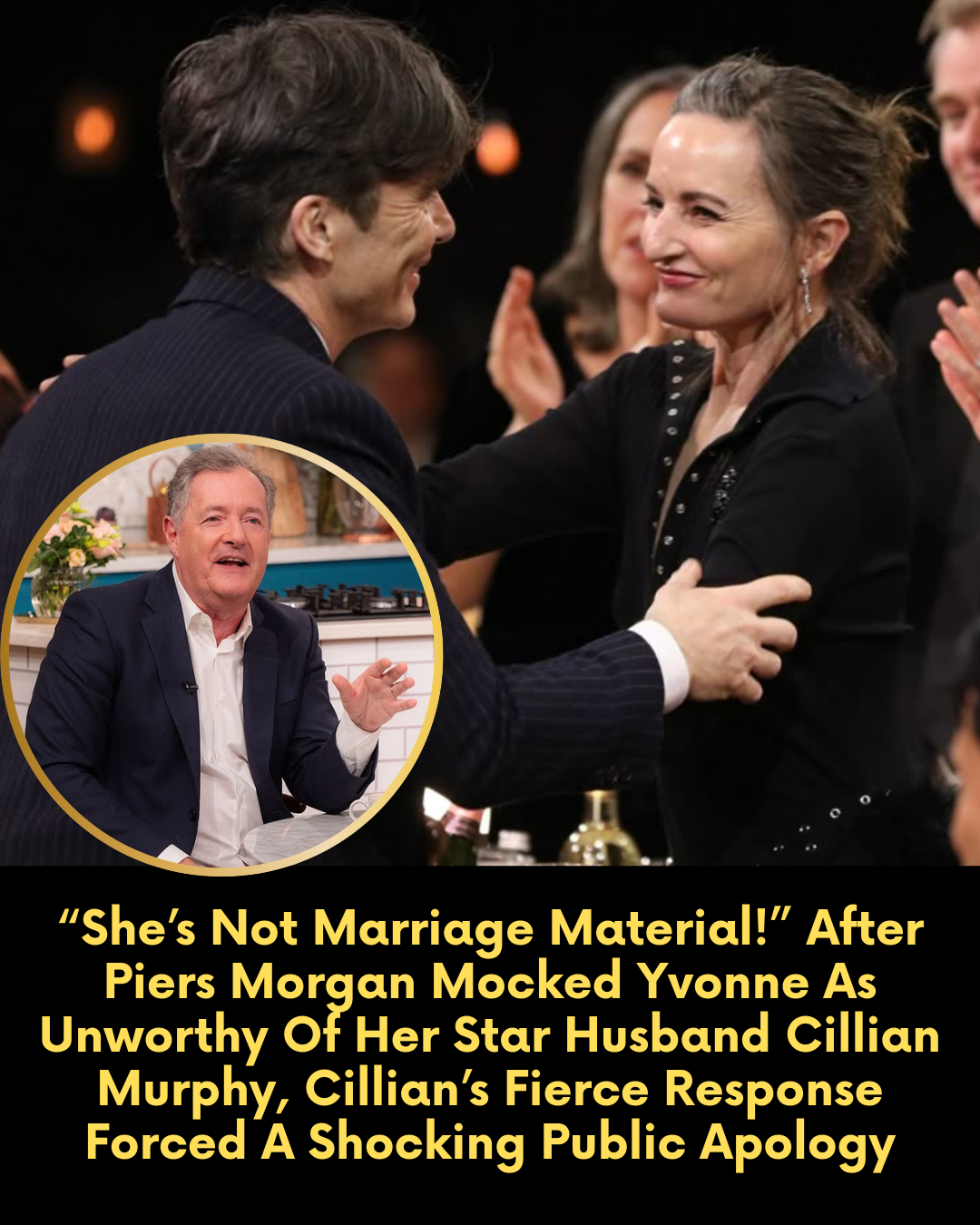 “She’s Not Marriage Material!” After Piers Morgan Mocked Yvonne As Unworthy Of Her Star Husband Cillian Murphy, Cillian’s Fierce Response Forced A Shocking Public Apology