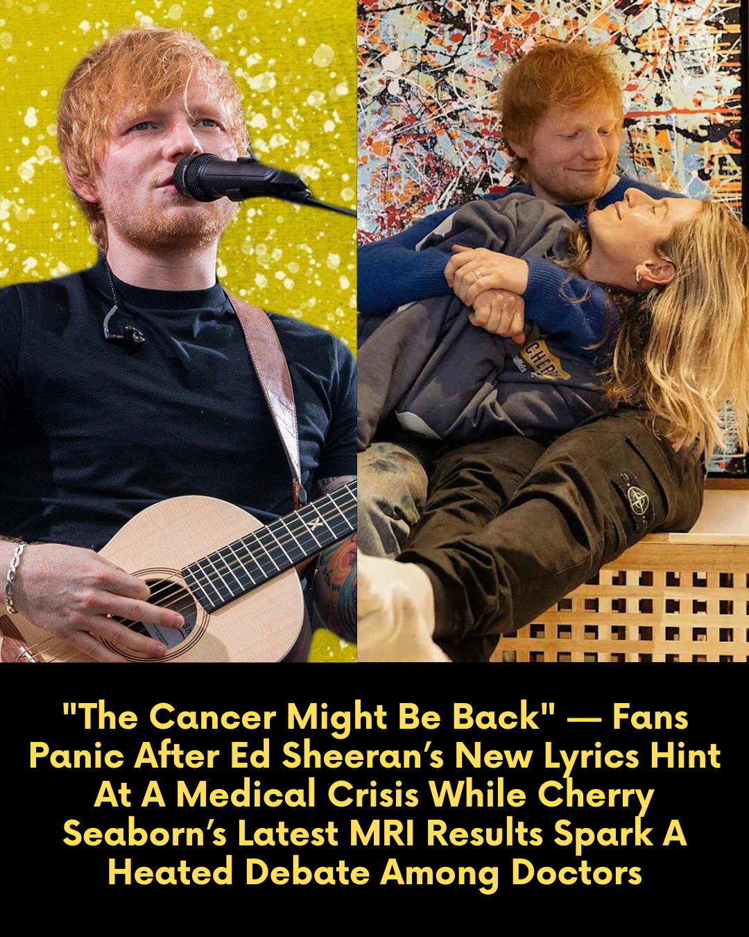 “The Cancer Might Be Back” — Fans Panic After Ed Sheeran’s New Lyrics Hint At A Medical Crisis While Cherry Seaborn’s Latest MRI Results Spark A Heated Debate Among Doctors