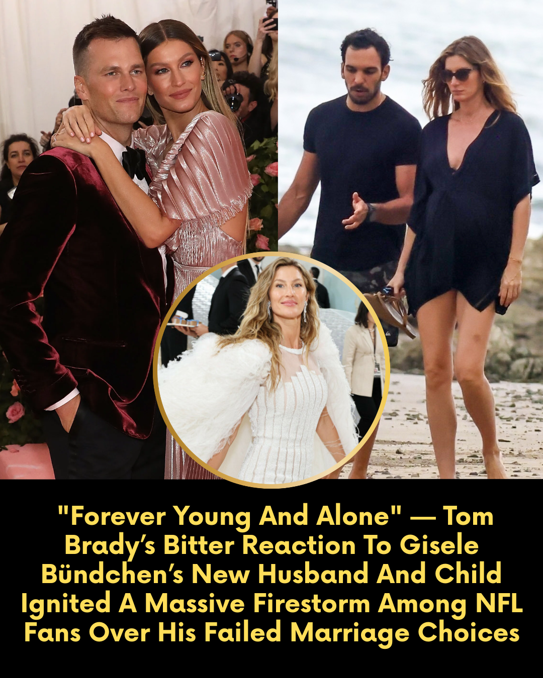 “Forever Young And Alone” — Tom Brady’s Bitter Reaction To Gisele Bündchen’s New Husband And Child Ignited A Massive Firestorm Among NFL Fans Over His Failed Marriage Choices