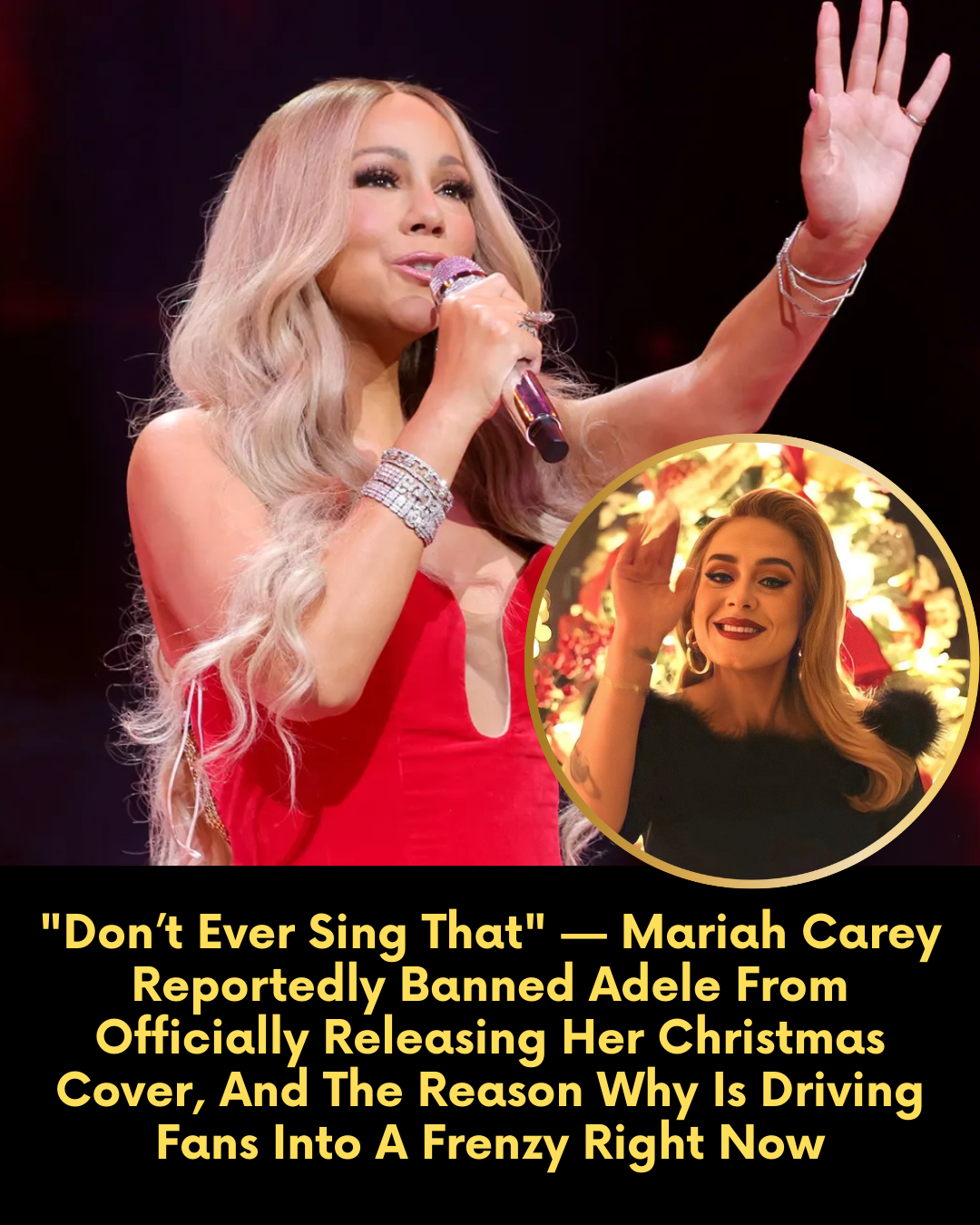 “Don’t Ever Sing That” — Mariah Carey Reportedly Banned Adele From Officially Releasing Her Christmas Cover, And The Reason Why Is Driving Fans Into A Frenzy Right Now