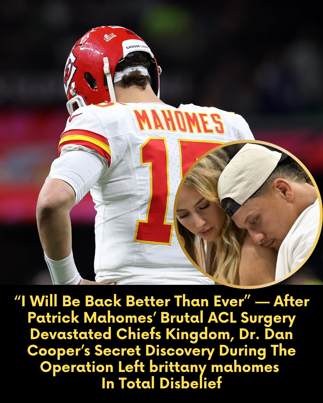 “I Will Be Back Better Than Ever” — After Patrick Mahomes’ Brutal ACL Surgery Devastated Chiefs Kingdom, Dr. Dan Cooper’s Secret Discovery During The Operation Left brittany mahomes In Total Disbelief