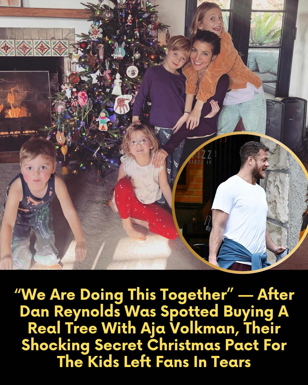 “We Are Doing This Together” — After Dan Reynolds Was Spotted Buying A Real Tree With Aja Volkman, Their Shocking Secret Christmas Pact For The Kids Left Fans In Tears