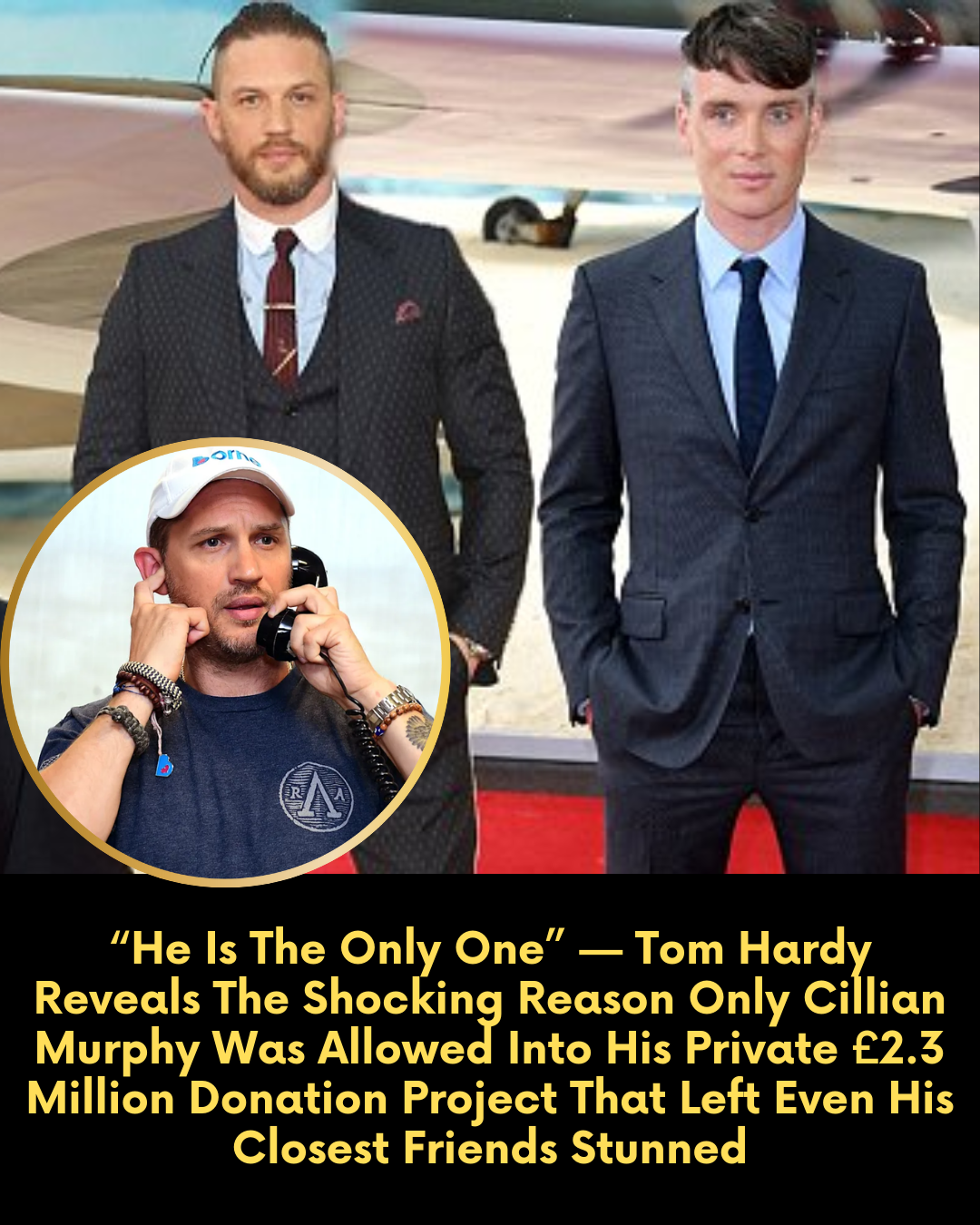 “He Is The Only One” — Tom Hardy Reveals The Shocking Reason Only Cillian Murphy Was Allowed Into His Private £2.3 Million Donation Project That Left Even His Closest Friends Stunned