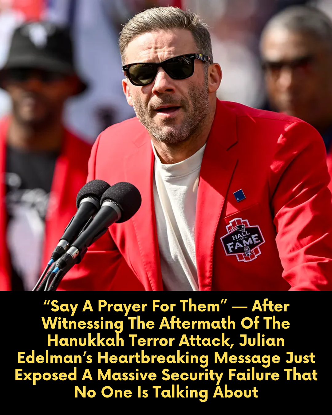 “Say A Prayer For Them” — After Witnessing The Aftermath Of The Hanukkah Terror Attack, Julian Edelman’s Heartbreaking Message Just Exposed A Massive Security Failure That No One Is Talking About