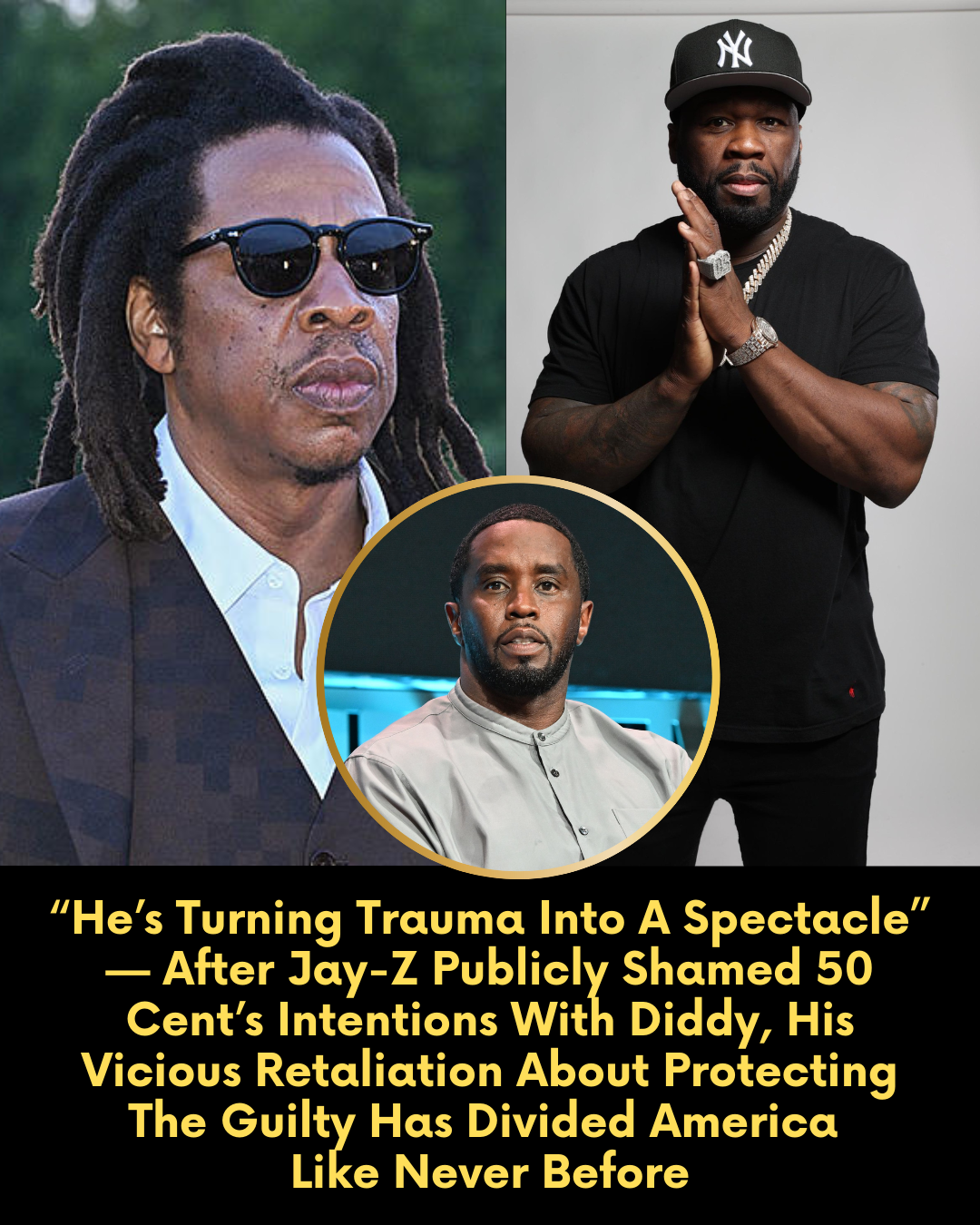 “He’s Turning Trauma Into A Spectacle” — After Jay-Z Publicly Shamed 50 Cent’s Intentions With Diddy, His Vicious Retaliation About Protecting The Guilty Has Divided America Like Never Before