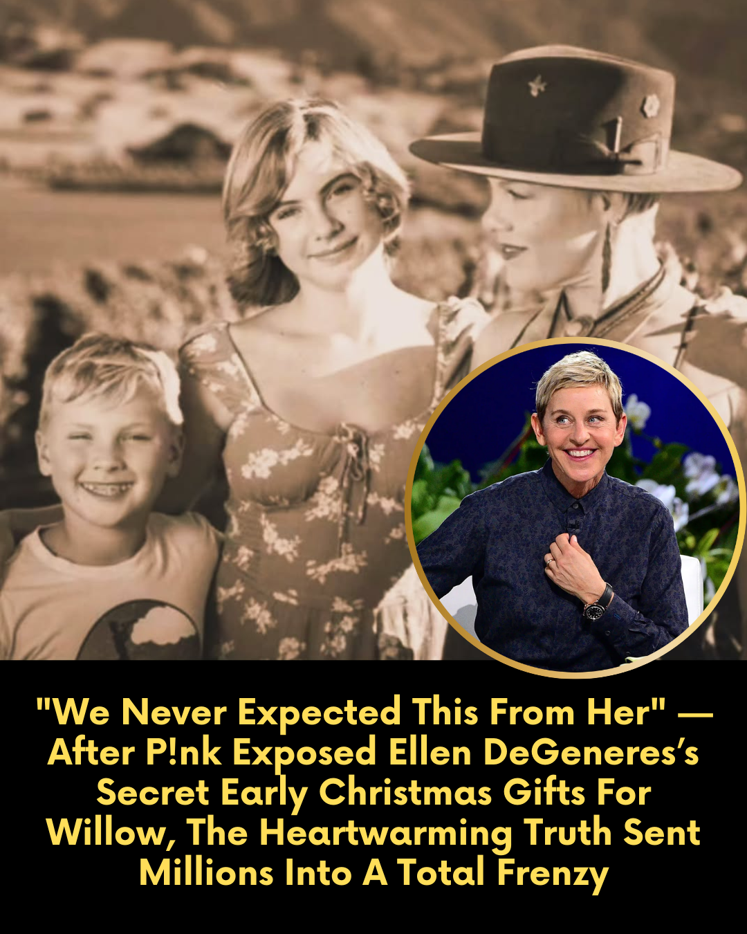 “We Never Expected This From Her” — After P!nk Exposed Ellen DeGeneres’s Secret Early Christmas Gifts For Willow, The Heartwarming Truth Sent Millions Into A Total Frenzy