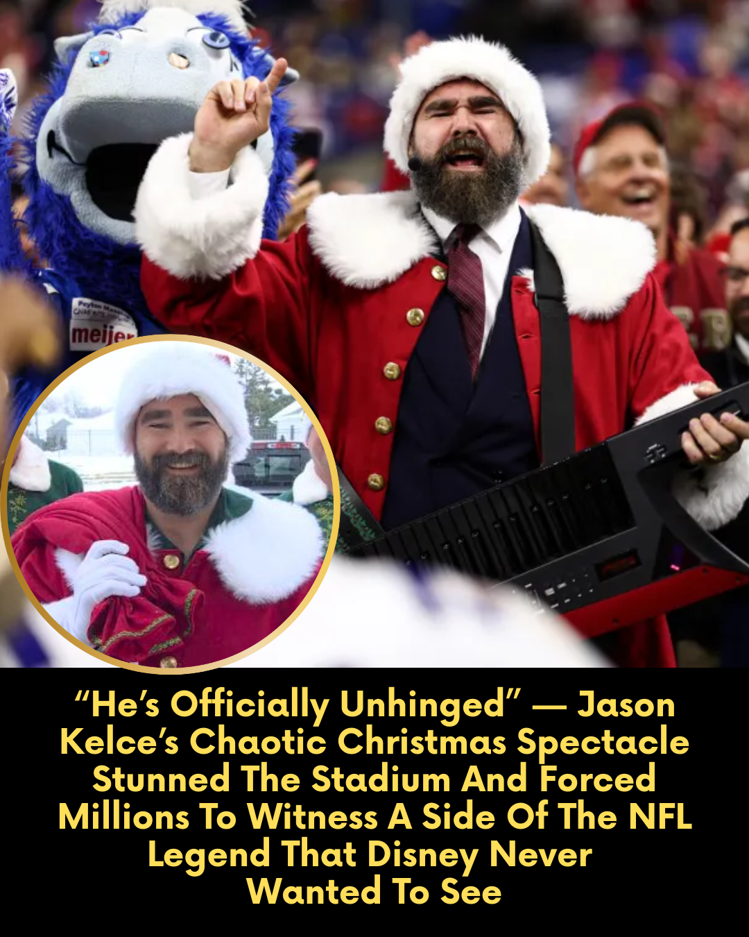 “He’s Officially Unhinged” — Jason Kelce’s Chaotic Christmas Spectacle Stunned The Stadium And Forced Millions To Witness A Side Of The NFL Legend That Disney Never Wanted To See