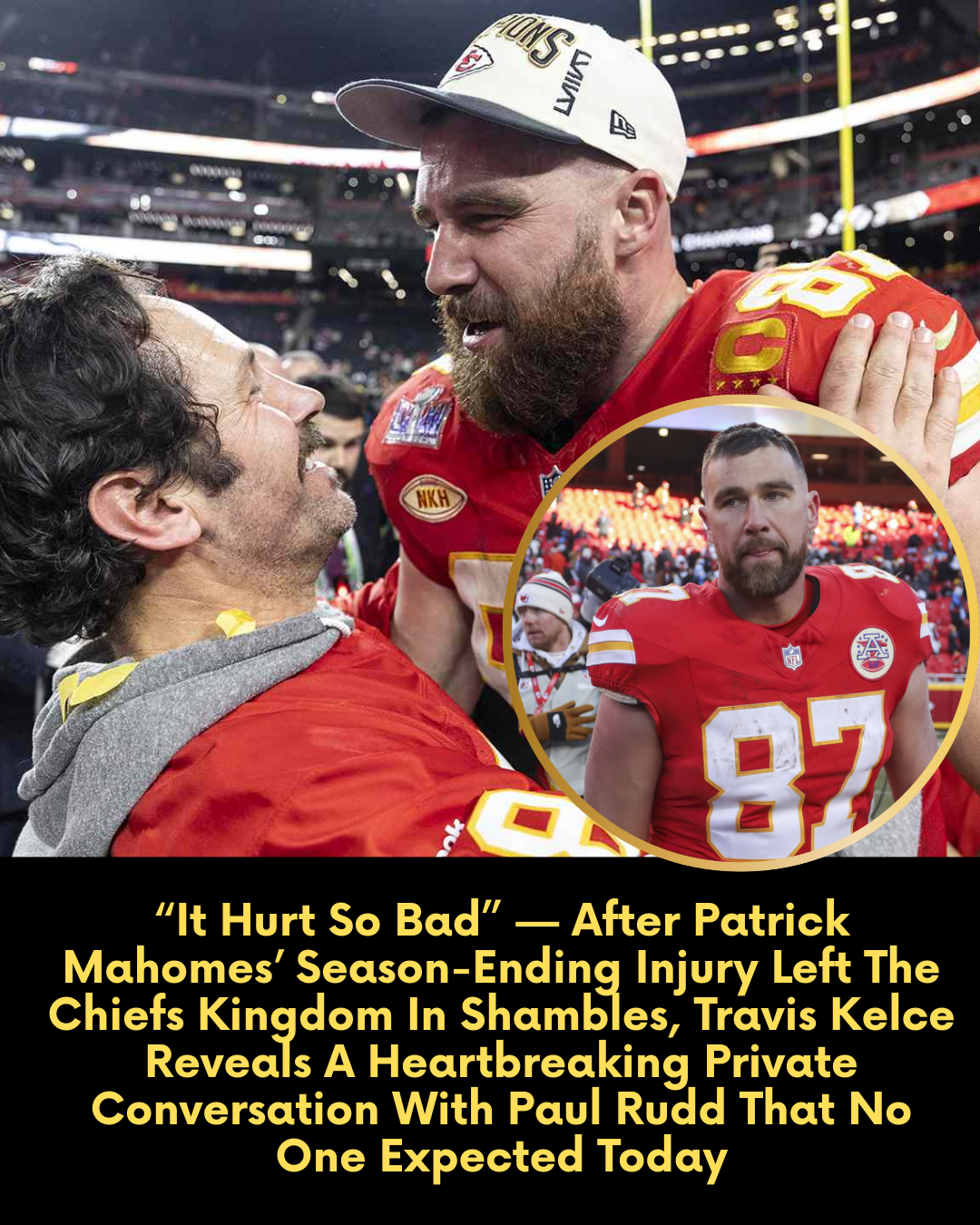 “It Hurt So Bad” — After Patrick Mahomes’ Season-Ending Injury Left The Chiefs Kingdom In Shambles, Travis Kelce Reveals A Heartbreaking Private Conversation With Paul Rudd That No One Expected Today