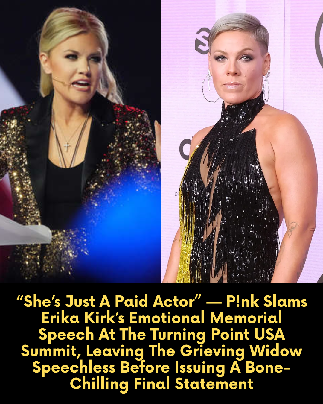 “She’s Just A Paid Actor” — P!nk Slams Erika Kirk’s Emotional Memorial Speech At The Turning Point USA Summit, Leaving The Grieving Widow Speechless Before Issuing A Bone-Chilling Final Statement