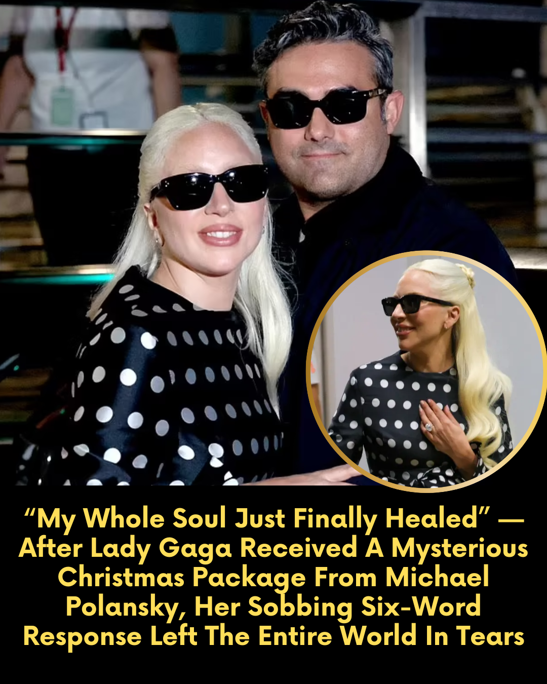 “My Whole Soul Just Finally Healed” — After Lady Gaga Received A Mysterious Christmas Package From Michael Polansky, Her Sobbing Six-Word Response Left The Entire World In Tears