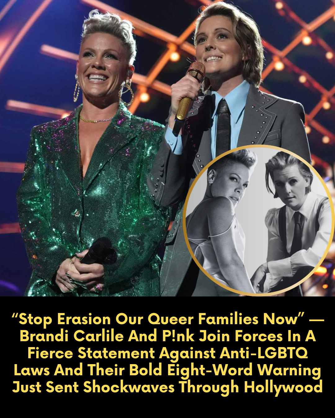 “Stop Erasion Our Queer Families Now” — Brandi Carlile And P!nk Join Forces In A Fierce Statement Against Anti-LGBTQ Laws And Their Bold Eight-Word Warning Just Sent Shockwaves Through Hollywood