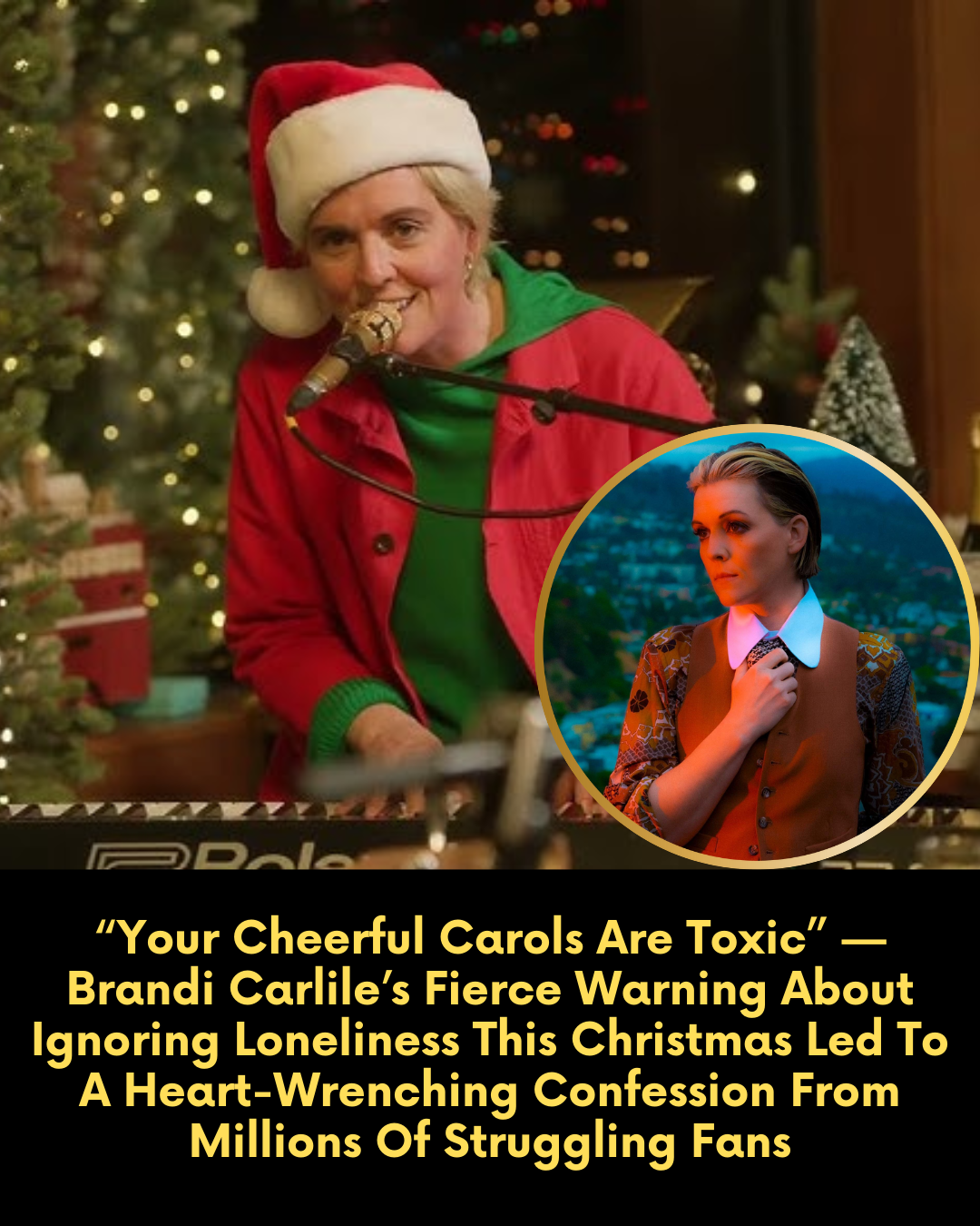 “Your Cheerful Carols Are Toxic” — Brandi Carlile’s Fierce Warning About Ignoring Loneliness This Christmas Led To A Heart-Wrenching Confession From Millions Of Struggling Fans