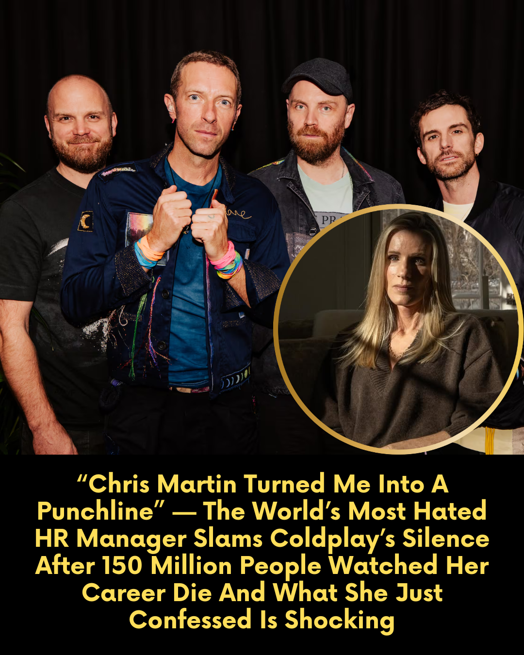 “Chris Martin Turned Me Into A Punchline” — The World’s Most Hated HR Manager Slams Coldplay’s Silence After 150 Million People Watched Her Career Die And What She Just Confessed Is Shocking