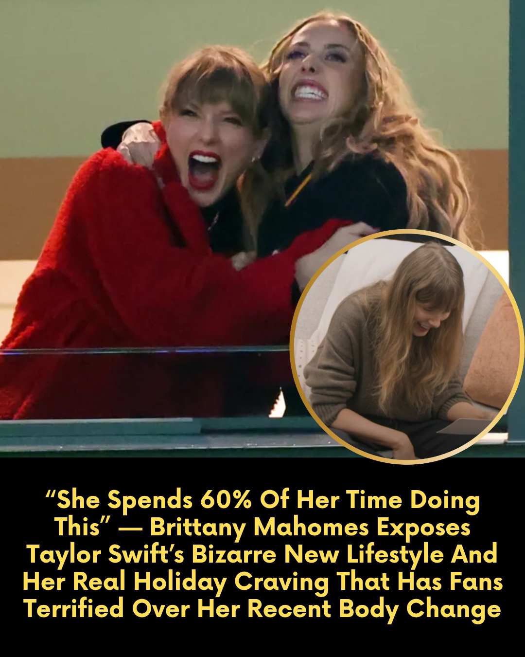 “She Spends 60% Of Her Time Doing This” — Brittany Mahomes Exposes Taylor Swift’s Bizarre New Lifestyle And Her Real Holiday Craving That Has Fans Terrified Over Her Recent Body Change