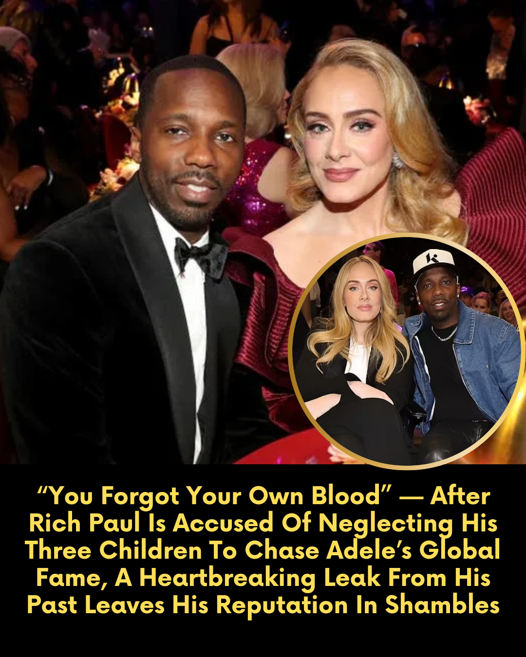 “You Forgot Your Own Blood” — After Rich Paul Is Accused Of Neglecting His Three Children To Chase Adele’s Global Fame, A Heartbreaking Leak From His Past Leaves His Reputation In Shambles