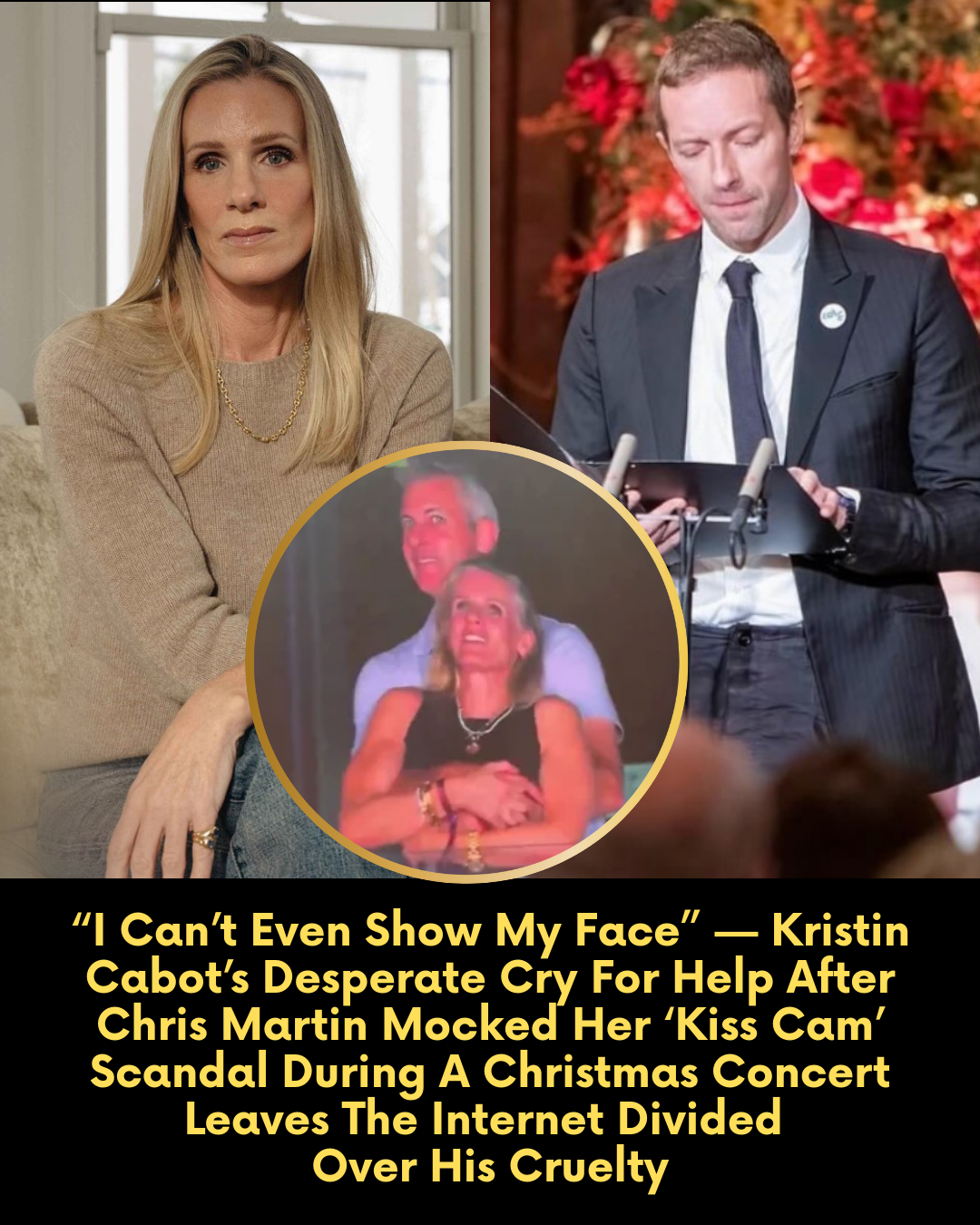 “I Can’t Even Show My Face” — Kristin Cabot’s Desperate Cry For Help After Chris Martin Mocked Her ‘Kiss Cam’ Scandal During A Christmas Concert Leaves The Internet Divided Over His Cruelty