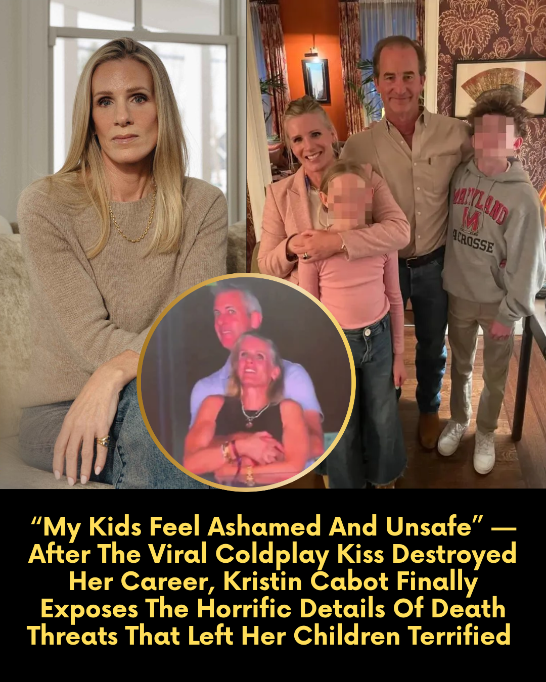 “My Kids Feel Ashamed And Unsafe” — After The Viral Coldplay Kiss Destroyed Her Career, Kristin Cabot Finally Exposes The Horrific Details Of Death Threats That Left Her Children Terrified Today
