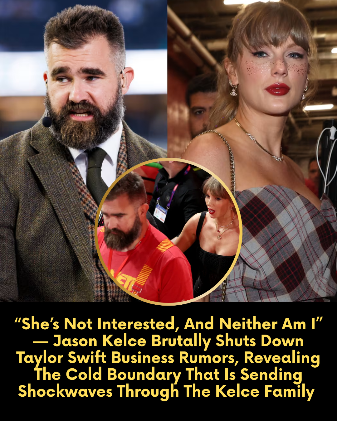 “She’s Not Interested, And Neither Am I” — Jason Kelce Brutally Shuts Down Taylor Swift Business Rumors, Revealing The Cold Boundary That Is Sending Shockwaves Through The Kelce Family Today
