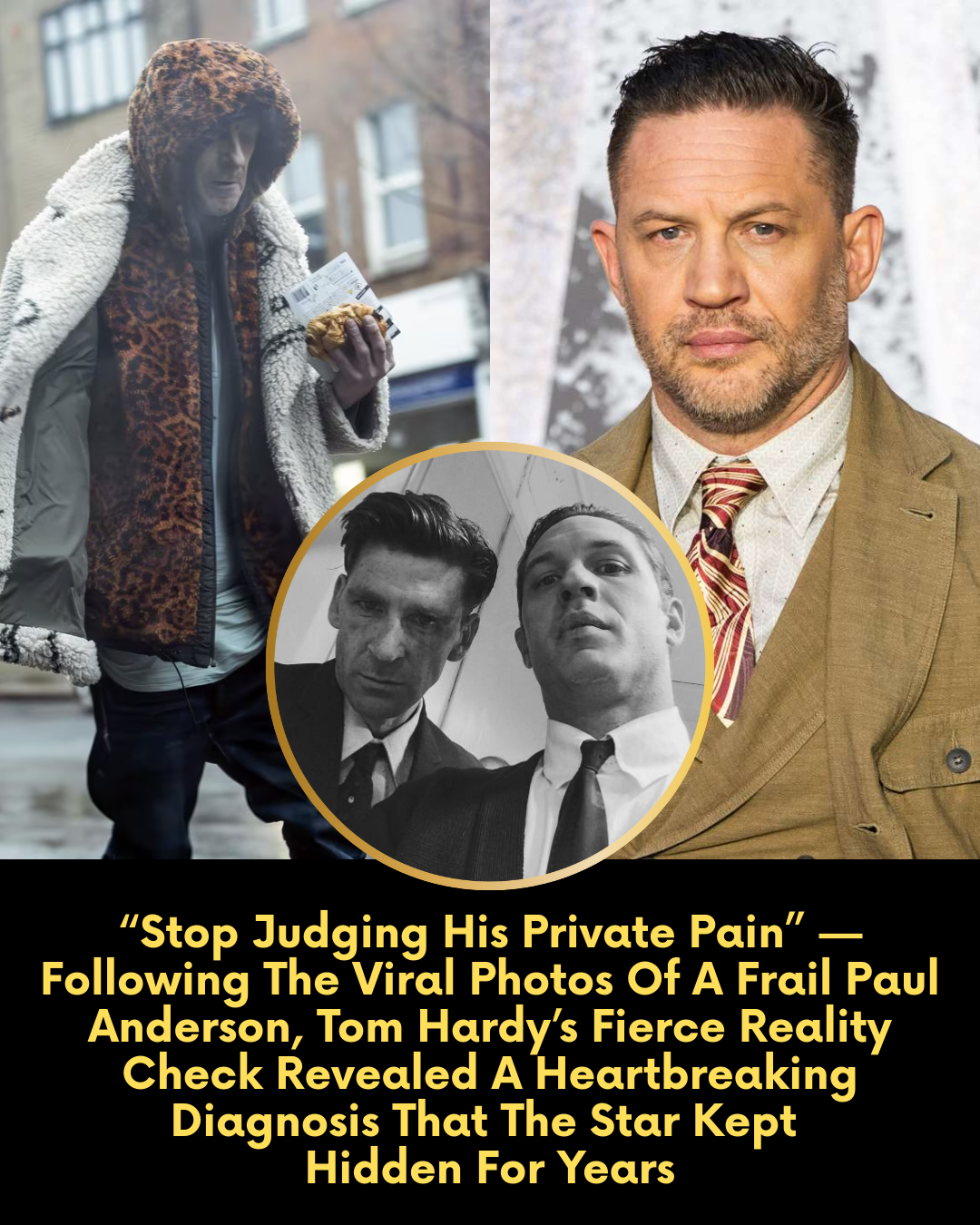 “Stop Judging His Private Pain” — Following The Viral Photos Of A Frail Paul Anderson, Tom Hardy’s Fierce Reality Check Revealed A Heartbreaking Diagnosis That The Star Kept Hidden For Years