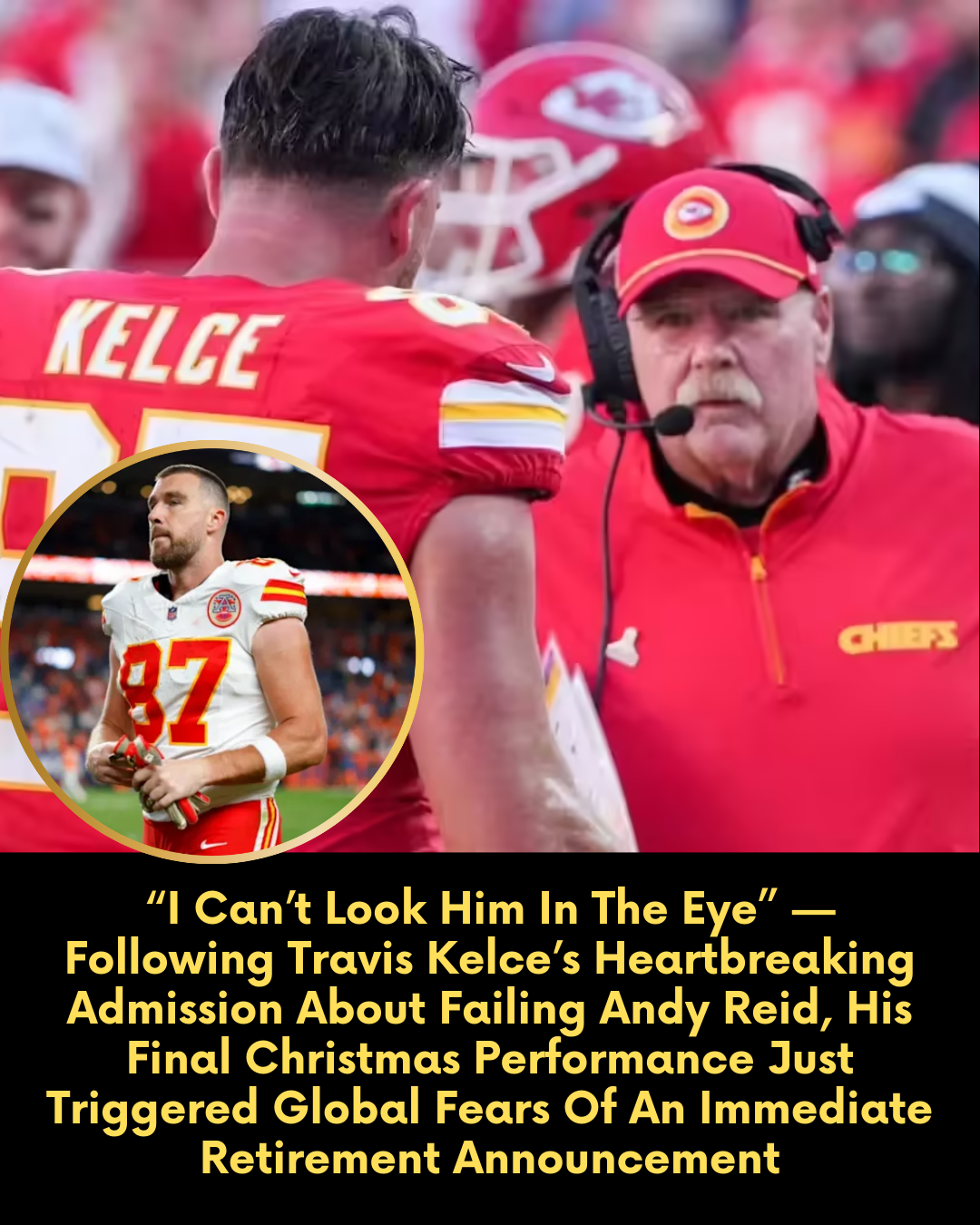 “I Can’t Look Him In The Eye” — Following Travis Kelce’s Heartbreaking Admission About Failing Andy Reid, His Final Christmas Performance Just Triggered Global Fears Of An Immediate Retirement Announcement