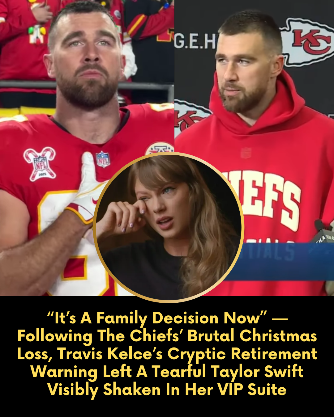 “It’s A Family Decision Now” — Following The Chiefs’ Brutal Christmas Loss, Travis Kelce’s Cryptic Retirement Warning Left A Tearful Taylor Swift Visibly Shaken In Her VIP Suite