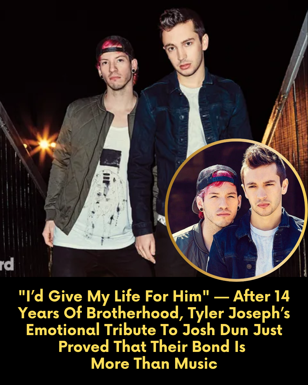 “I’d Give My Life For Him” — After 14 Years Of Brotherhood, Tyler Joseph’s Emotional Tribute To Josh Dun Just Proved That Their Bond Is More Than Music
