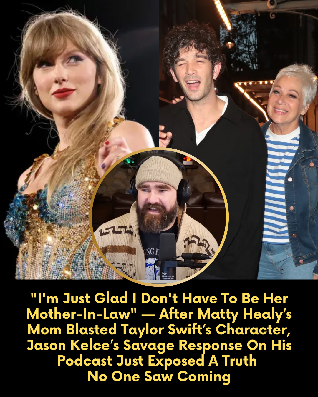“I’m Just Glad I Don’t Have To Be Her Mother-In-Law” — After Matty Healy’s Mom Blasted Taylor Swift’s Character, Jason Kelce’s Savage Response On His Podcast Just Exposed A Truth No One Saw Coming