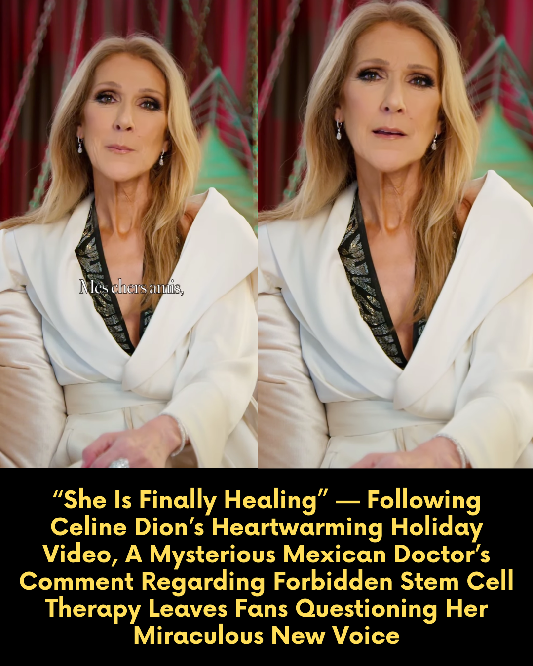 “She Is Finally Healing” — Following Celine Dion’s Heartwarming Holiday Video, A Mysterious Mexican Doctor’s Comment Regarding Forbidden Stem Cell Therapy Leaves Fans Questioning Her Miraculous New Voice