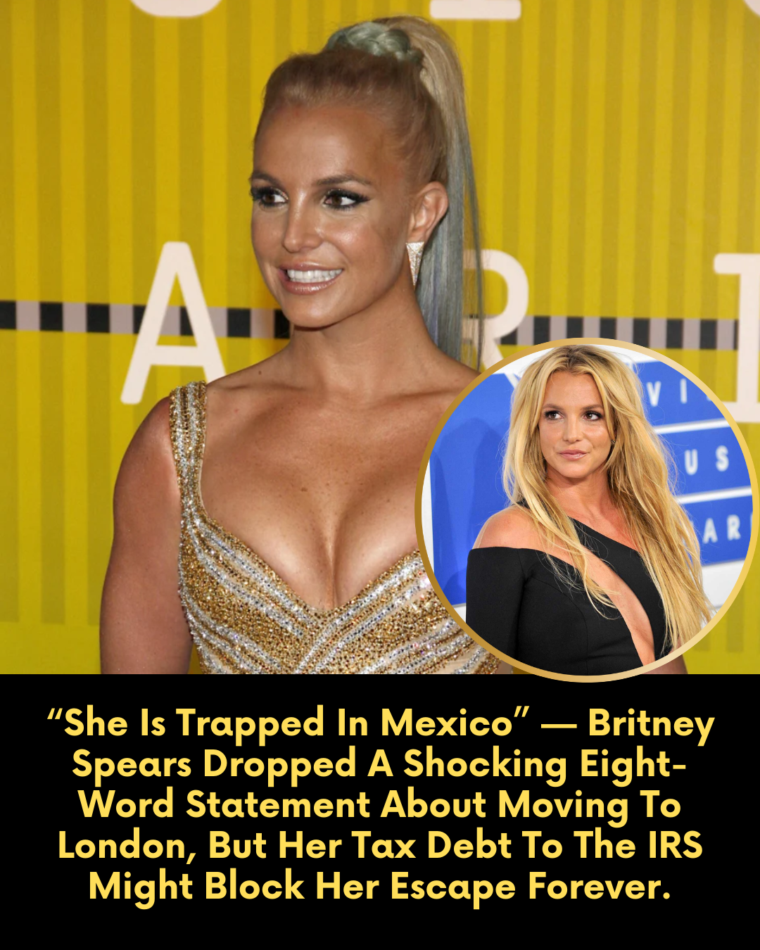 “She Is Trapped In Mexico” — Britney Spears Dropped A Shocking Eight-Word Statement About Moving To London, But Her Tax Debt To The IRS Might Block Her Escape Forever.