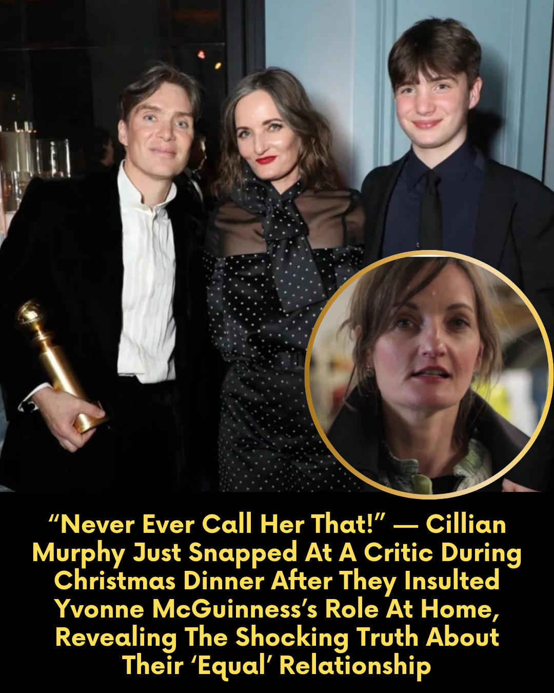 “Never Ever Call Her That!” — Cillian Murphy Just Snapped At A Critic During Christmas Dinner After They Insulted Yvonne McGuinness’s Role At Home, Revealing The Shocking Truth About Their ‘Equal’ Relationship.