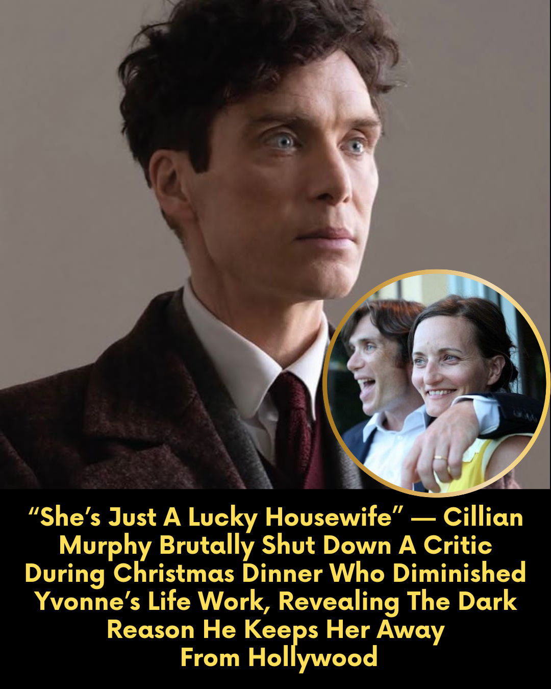 “She’s Just A Lucky Housewife” — Cillian Murphy Brutally Shut Down A Critic During Christmas Dinner Who Diminished Yvonne’s Life Work, Revealing The Dark Reason He Keeps Her Away From Hollywood