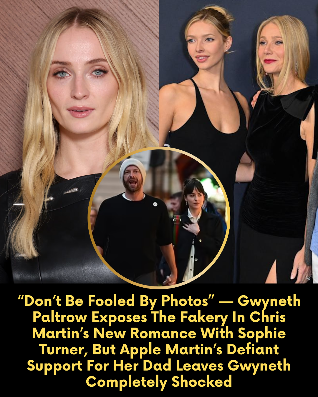 “Don’t Be Fooled By Photos” — Gwyneth Paltrow Exposes The Fakery In Chris Martin’s New Romance With Sophie Turner, But Apple Martin’s Defiant Support For Her Dad Leaves Gwyneth Completely Shocked