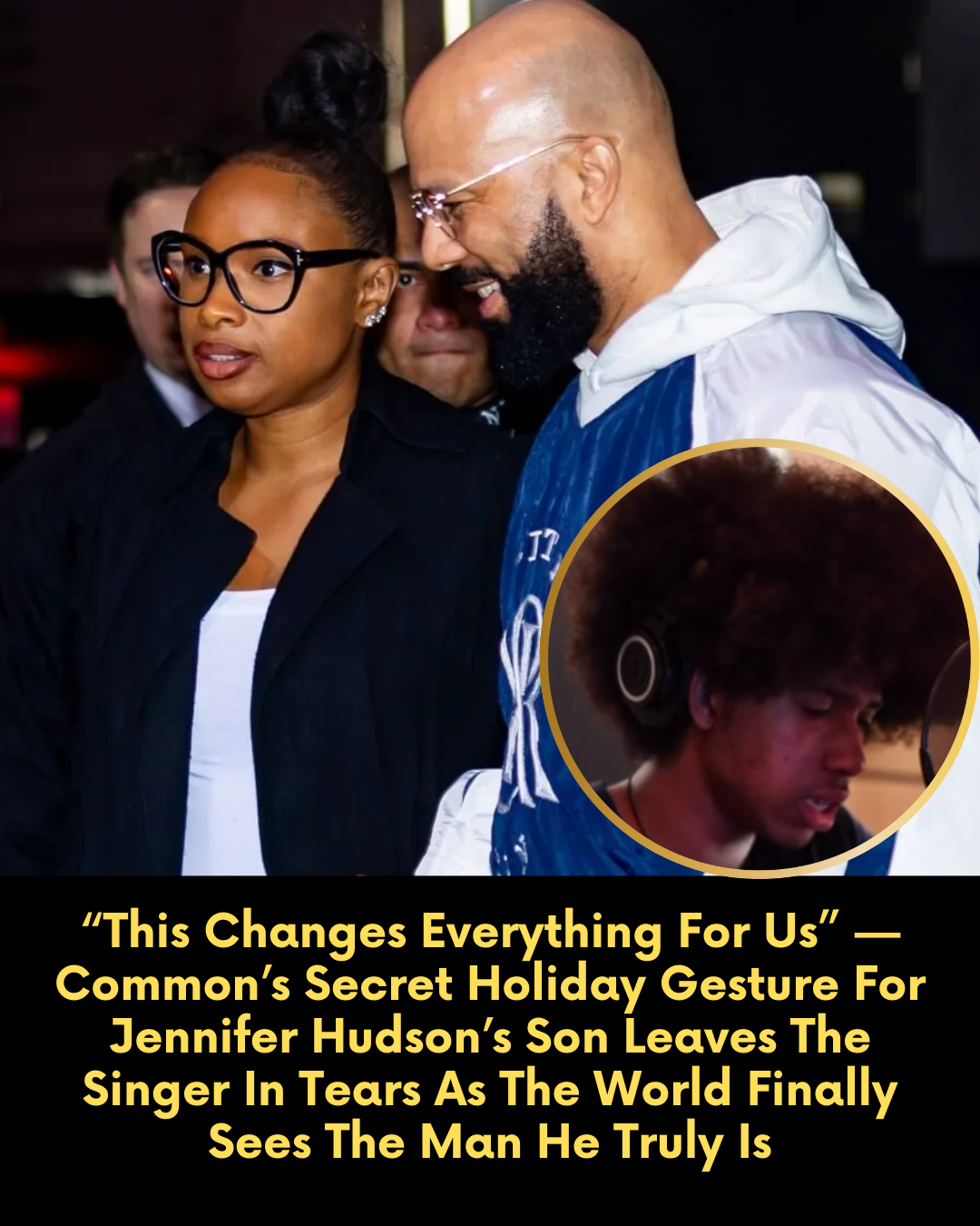 “This Changes Everything For Us” — Common’s Secret Holiday Gesture For Jennifer Hudson’s Son Leaves The Singer In Tears As The World Finally Sees The Man He Truly Is.