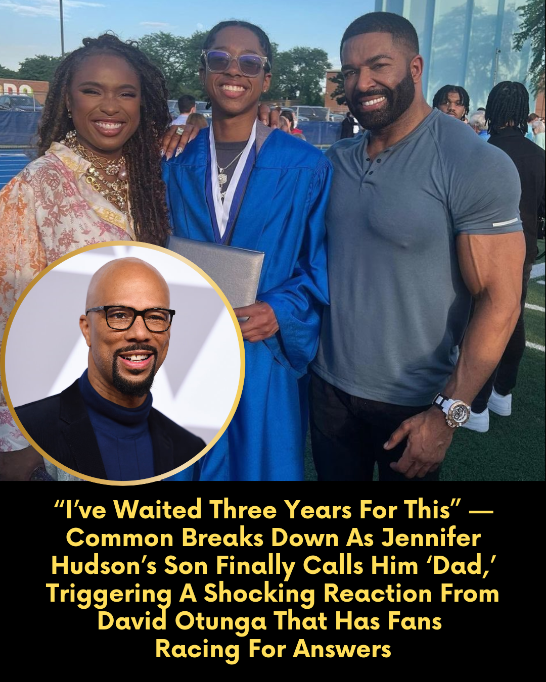“I’ve Waited Three Years For This” — Common Breaks Down As Jennifer Hudson’s Son Finally Calls Him ‘Dad,’ Triggering A Shocking Reaction From David Otunga That Has Fans Racing For Answers