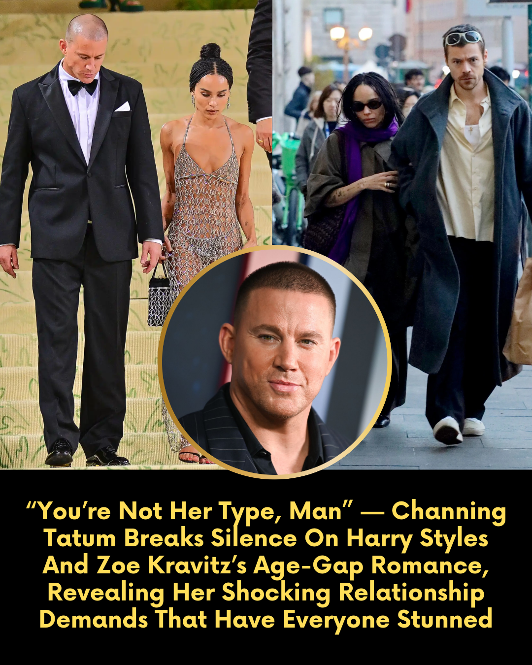 “You’re Not Her Type, Man” — Channing Tatum Breaks Silence On Harry Styles And Zoe Kravitz’s Age-Gap Romance, Revealing Her Shocking Relationship Demands That Have Everyone Stunned