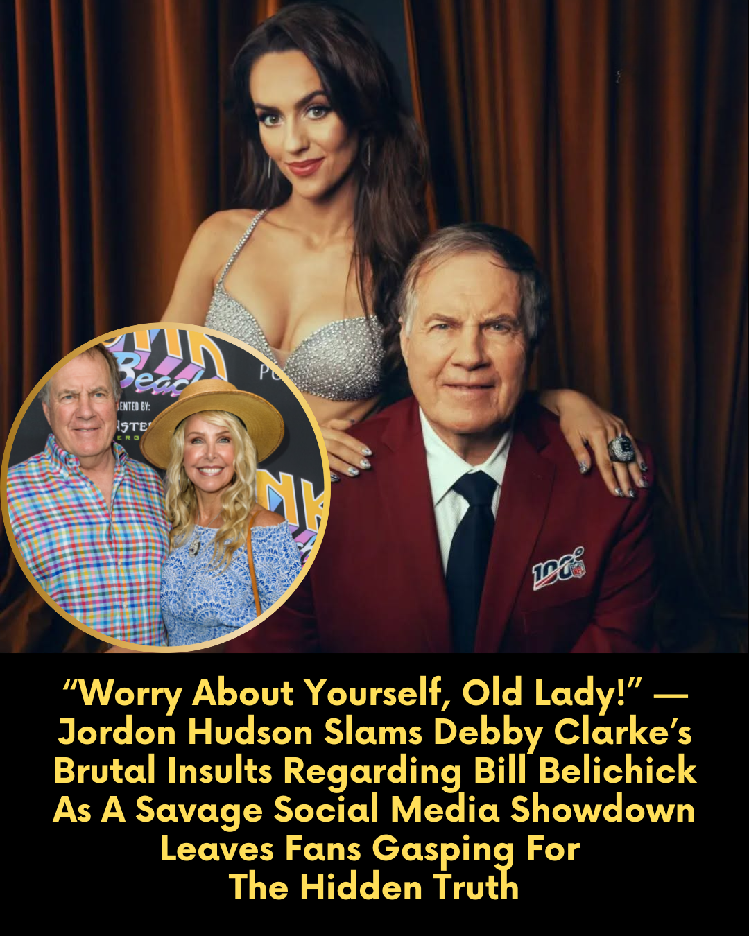 “Worry About Yourself, Old Lady!” — Jordon Hudson Slams Debby Clarke’s Brutal Insults Regarding Bill Belichick As A Savage Social Media Showdown Leaves Fans Gasping For The  Hidden Truth