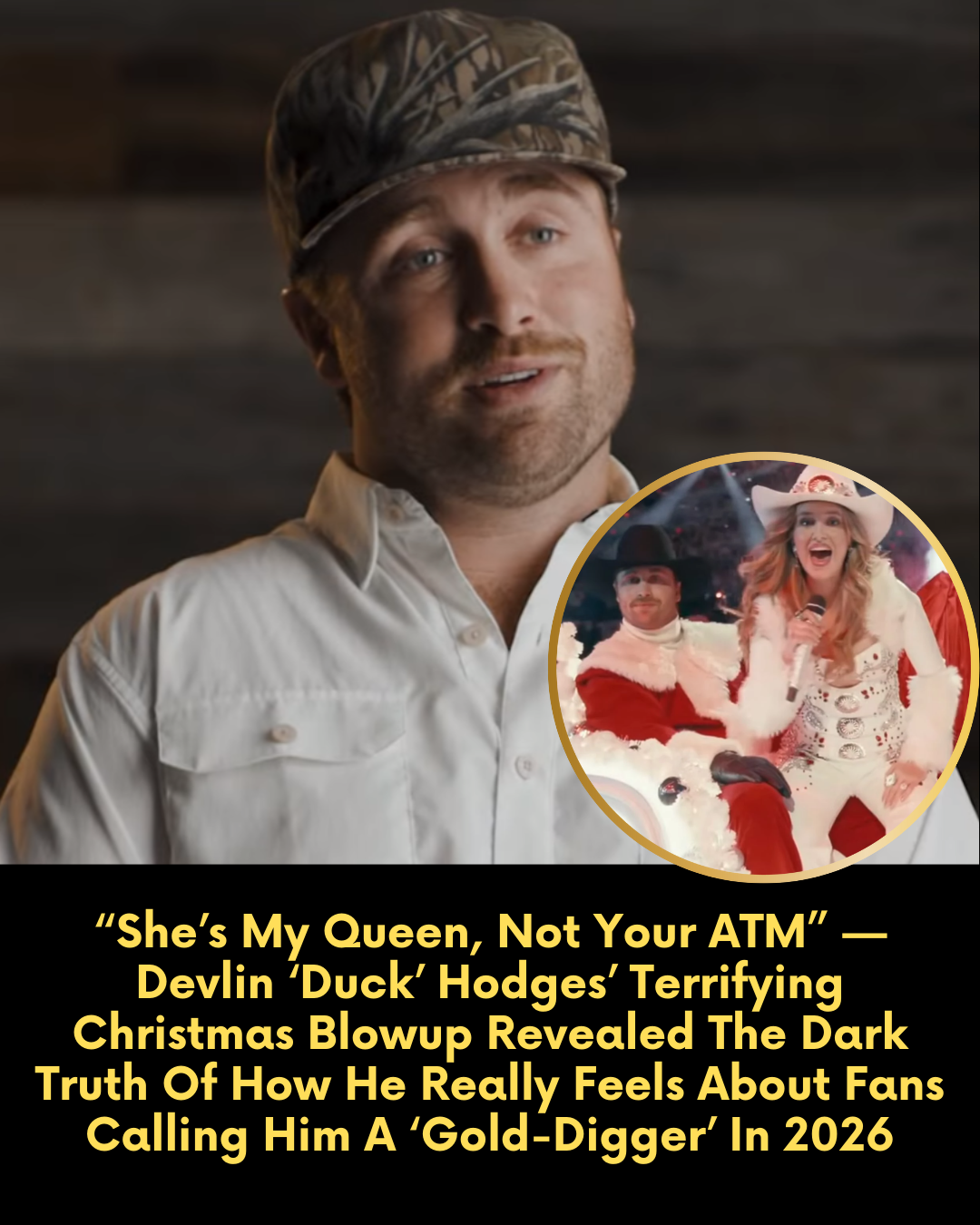 “She’s My Queen, Not Your ATM” — Devlin ‘Duck’ Hodges’ Terrifying Christmas Blowup Revealed The Dark Truth Of How He Really Feels About Fans Calling Him A ‘Gold-Digger’ In 2026